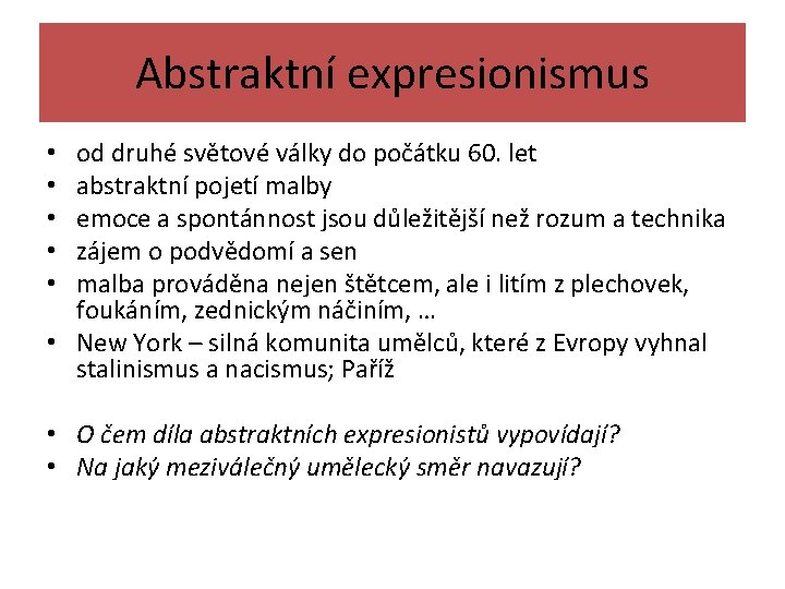 Abstraktní expresionismus od druhé světové války do počátku 60. let abstraktní pojetí malby emoce