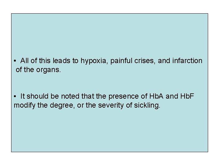  • All of this leads to hypoxia, painful crises, and infarction of the