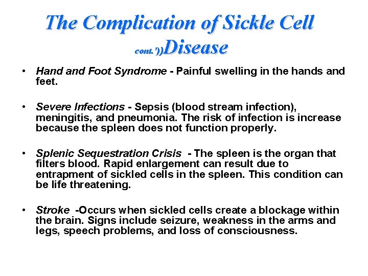 The Complication of Sickle Cell cont. ’))Disease • Hand Foot Syndrome - Painful swelling