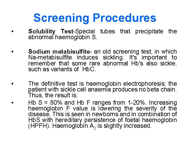 Screening Procedures • Solubility Test-Special tubes that precipitate the abnormal haemoglobin S. • Sodium