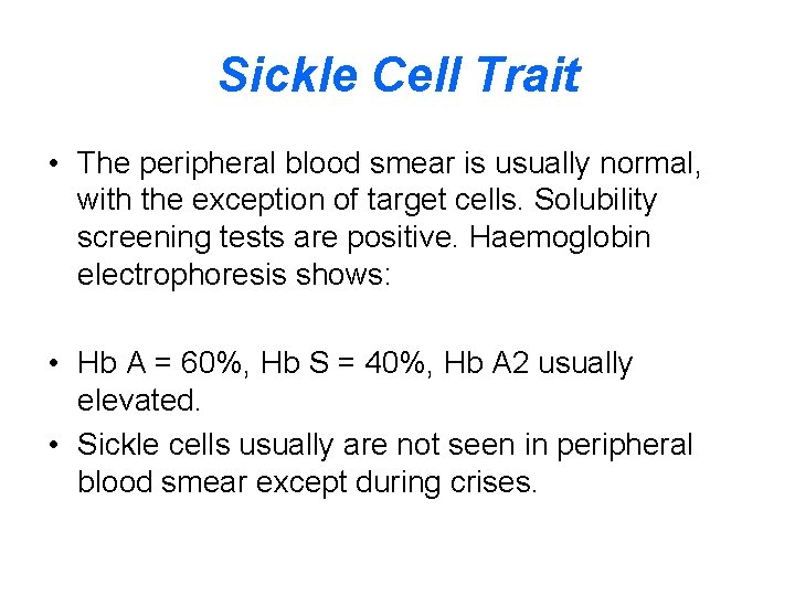Sickle Cell Trait • The peripheral blood smear is usually normal, with the exception