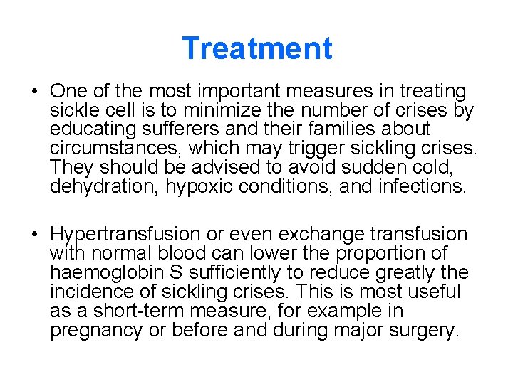 Treatment • One of the most important measures in treating sickle cell is to