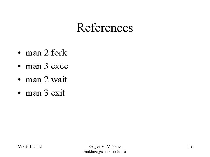 References • • man 2 fork man 3 exec man 2 wait man 3
