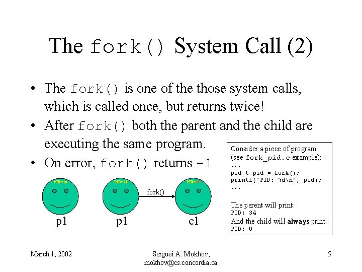 The fork() System Call (2) • The fork() is one of the those system