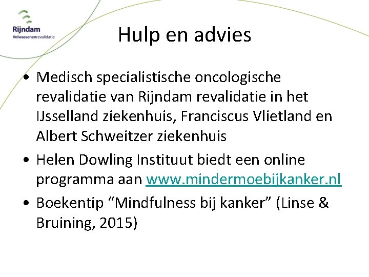 Hulp en advies • Medisch specialistische oncologische revalidatie van Rijndam revalidatie in het IJsselland