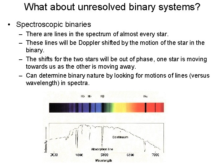 What about unresolved binary systems? • Spectroscopic binaries – There are lines in the