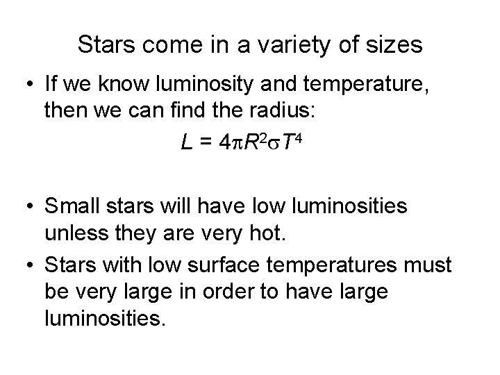 Stars come in a variety of sizes • If we know luminosity and temperature,