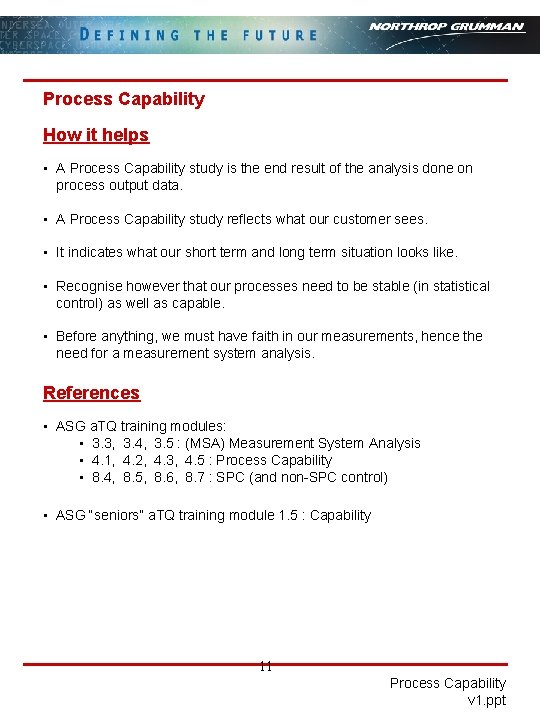 Process Capability How it helps • A Process Capability study is the end result