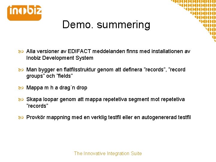 Demo. summering Alla versioner av EDIFACT meddelanden finns med installationen av Inobiz Development System