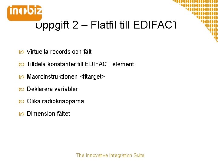 Uppgift 2 – Flatfil till EDIFACT Virtuella records och fält Tilldela konstanter till EDIFACT