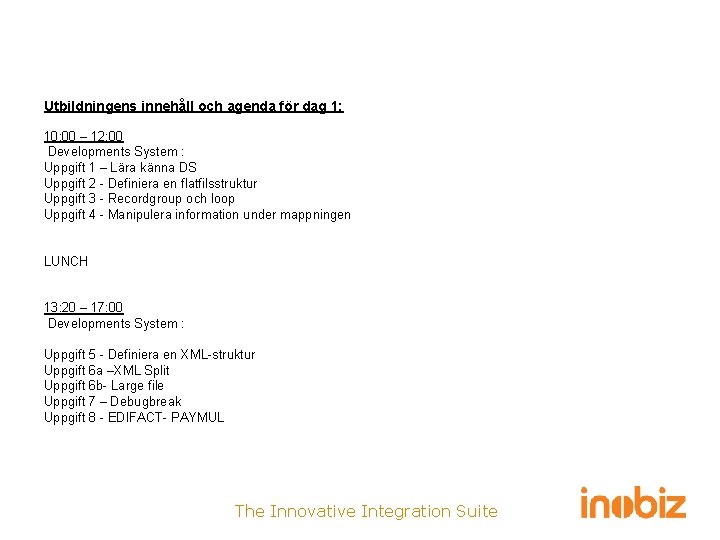 Utbildningens innehåll och agenda för dag 1: 10: 00 – 12: 00 Developments System