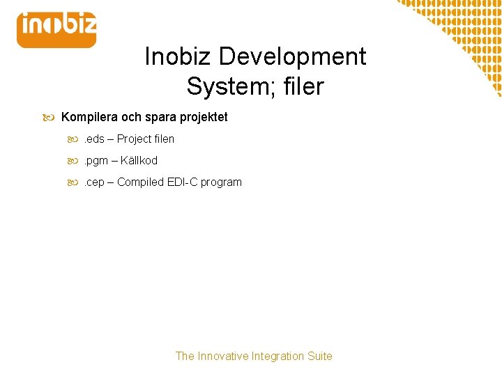 Inobiz Development System; filer Kompilera och spara projektet . eds – Project filen .