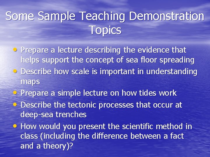 Some Sample Teaching Demonstration Topics • Prepare a lecture describing the evidence that •