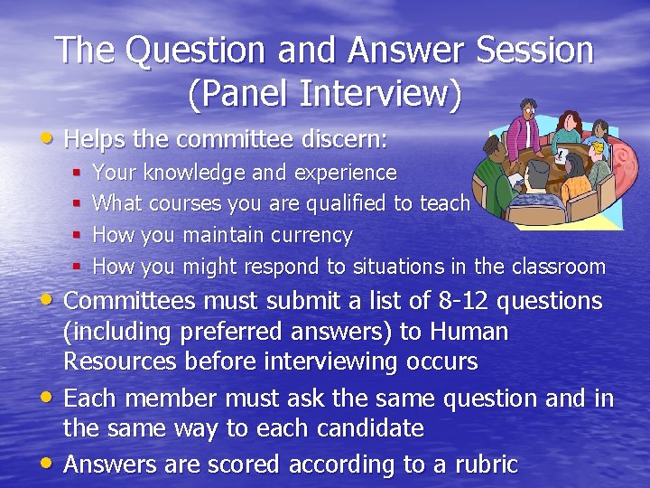 The Question and Answer Session (Panel Interview) • Helps the committee discern: § §