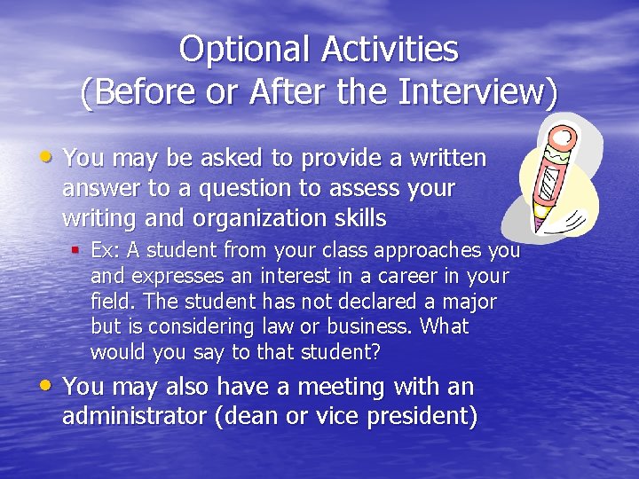 Optional Activities (Before or After the Interview) • You may be asked to provide