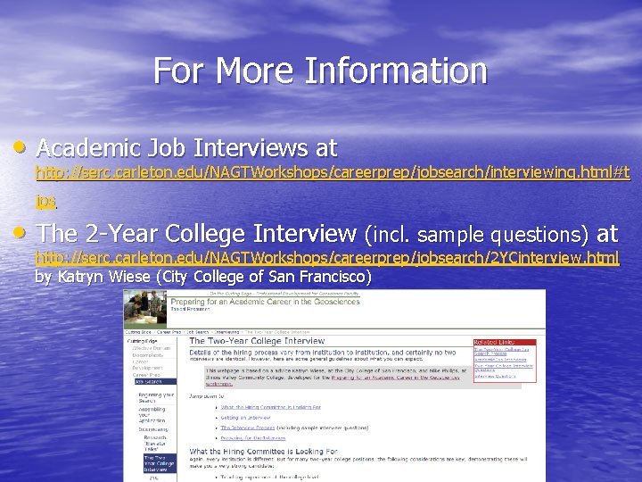 For More Information • Academic Job Interviews at http: //serc. carleton. edu/NAGTWorkshops/careerprep/jobsearch/interviewing. html#t ips