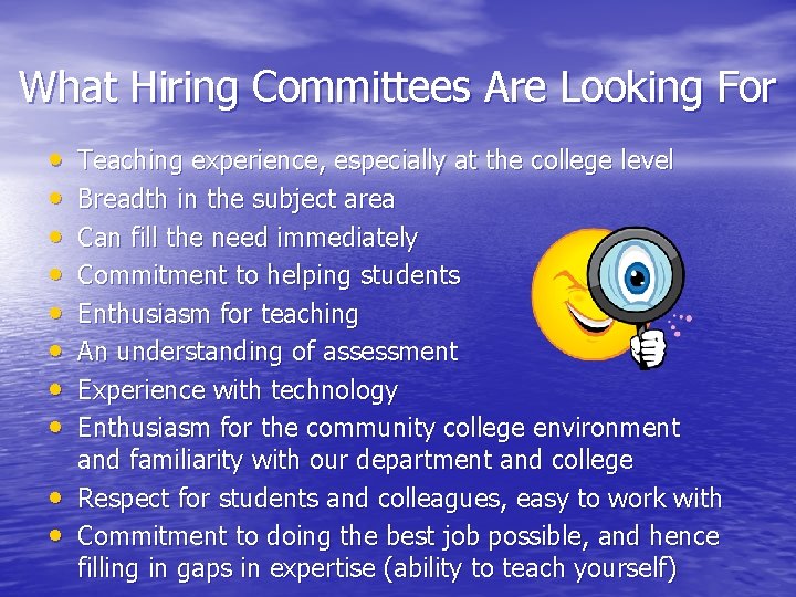 What Hiring Committees Are Looking For • • • Teaching experience, especially at the