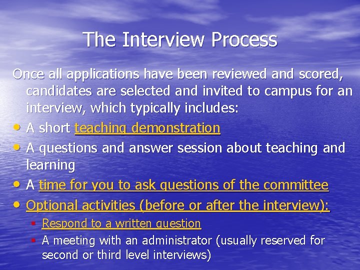 The Interview Process Once all applications have been reviewed and scored, candidates are selected