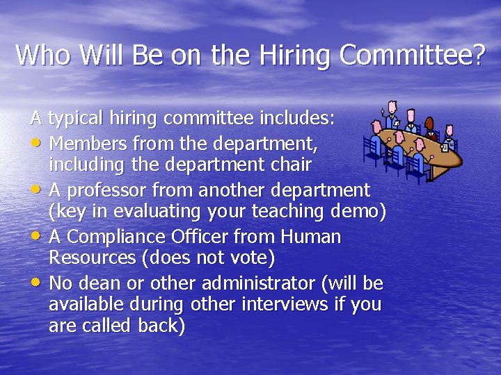 Who Will Be on the Hiring Committee? A typical hiring committee includes: • Members