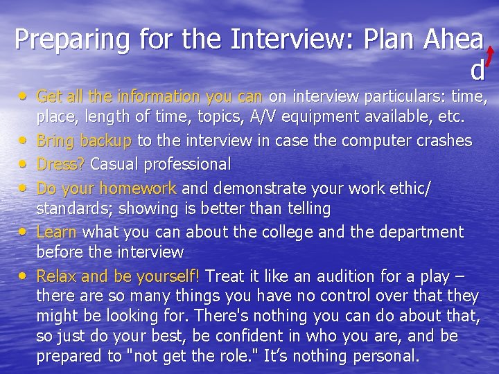 Preparing for the Interview: Plan Ahea d • Get all the information you can
