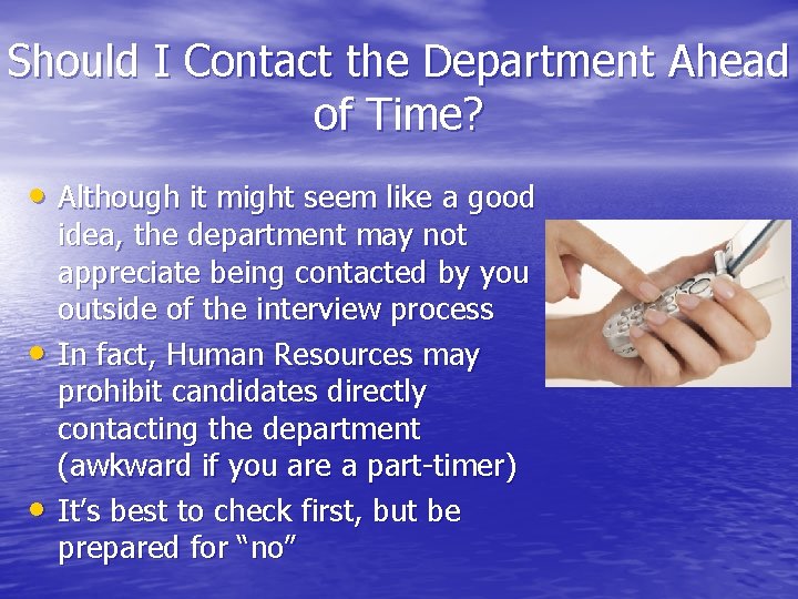 Should I Contact the Department Ahead of Time? • Although it might seem like