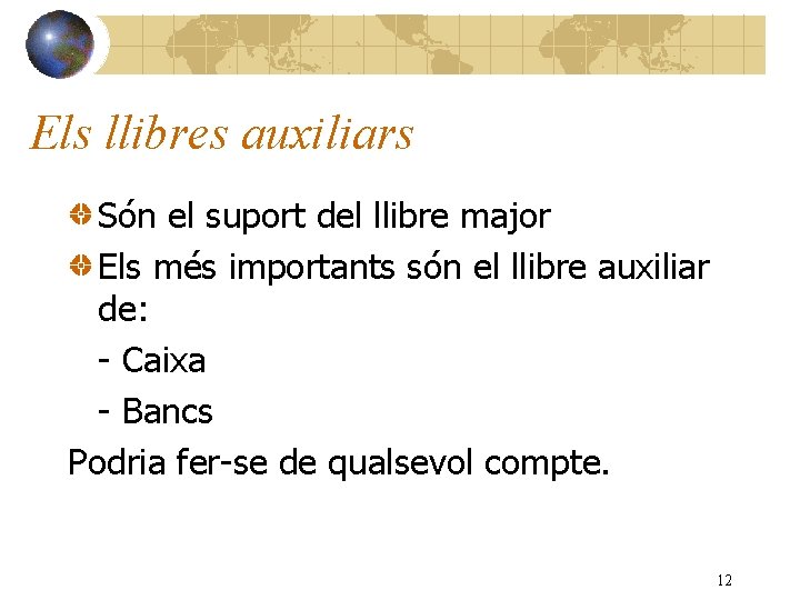 Els llibres auxiliars Són el suport del llibre major Els més importants són el