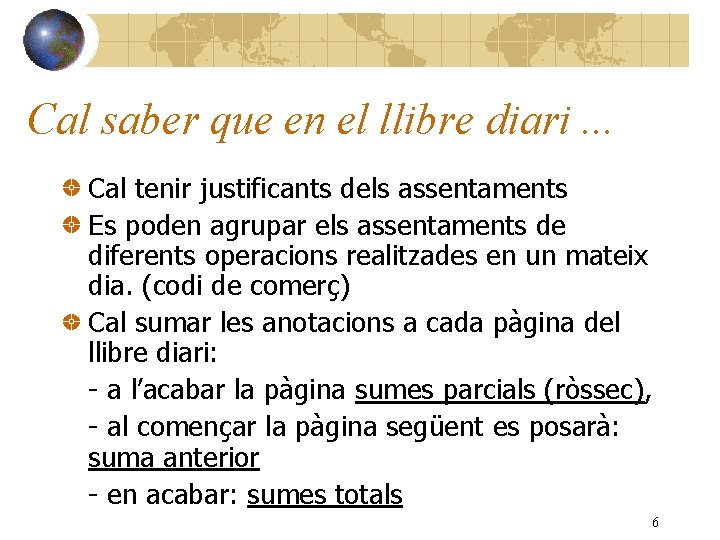 Cal saber que en el llibre diari. . . Cal tenir justificants dels assentaments