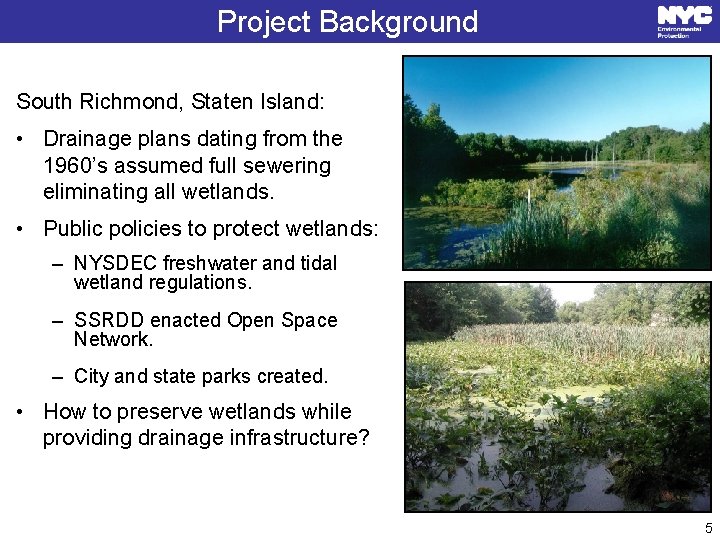 Project Background South Richmond, Staten Island: • Drainage plans dating from the 1960’s assumed