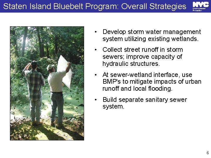 Staten Island Bluebelt Program: Overall Strategies • Develop storm water management system utilizing existing