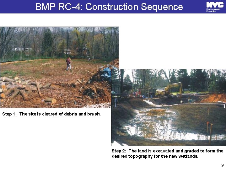 BMP RC-4: Construction Sequence Step 1: The site is cleared of debris and brush.