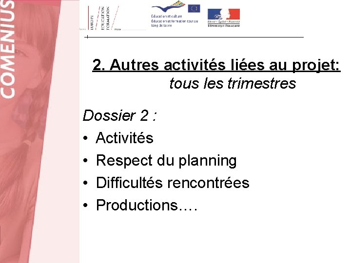 2. Autres activités liées au projet: tous les trimestres Dossier 2 : • Activités