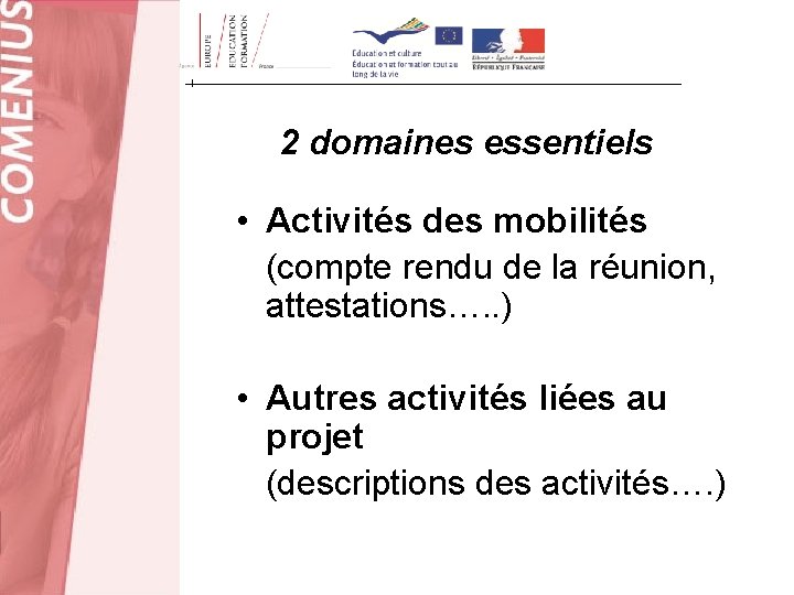 2 domaines essentiels • Activités des mobilités (compte rendu de la réunion, attestations…. .
