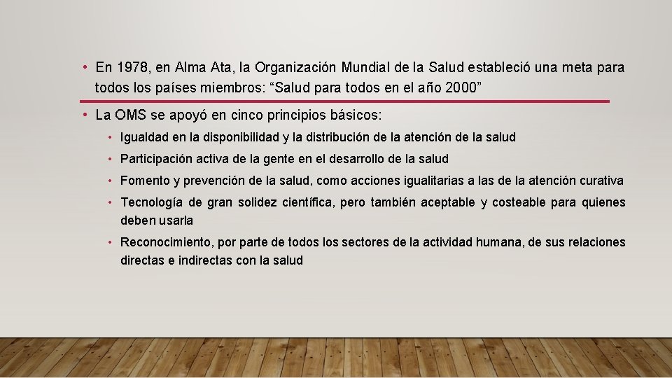  • En 1978, en Alma Ata, la Organización Mundial de la Salud estableció