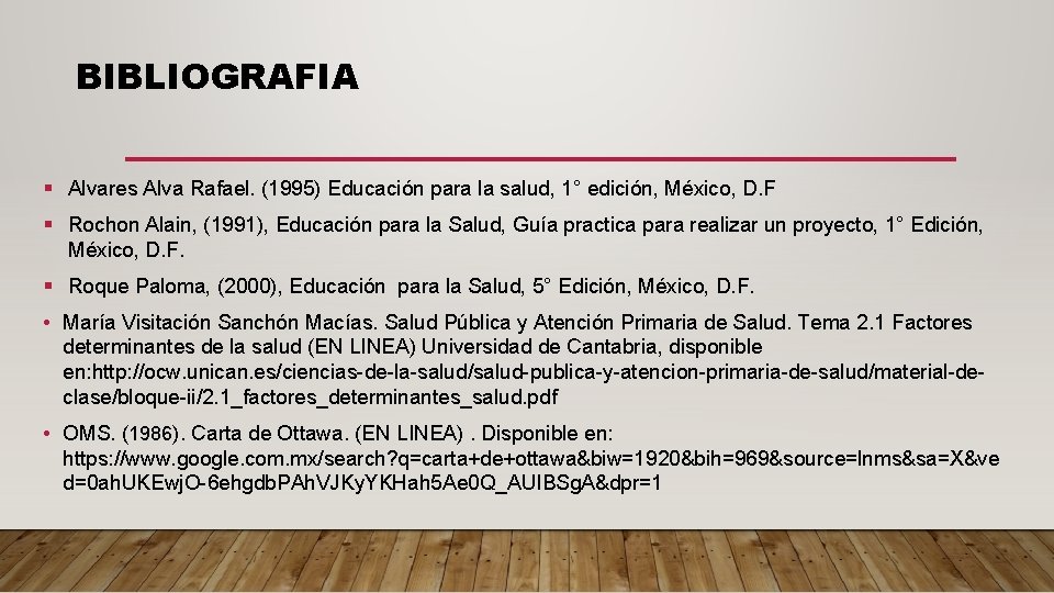 BIBLIOGRAFIA § Alvares Alva Rafael. (1995) Educación para la salud, 1° edición, México, D.