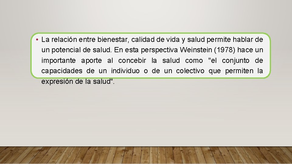  • La relación entre bienestar, calidad de vida y salud permite hablar de