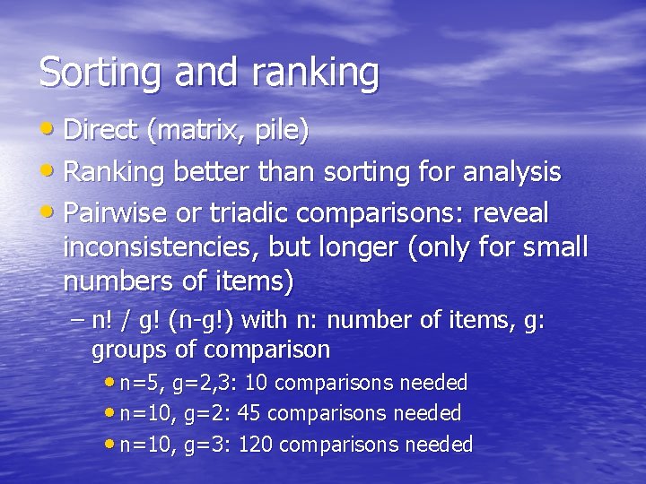 Sorting and ranking • Direct (matrix, pile) • Ranking better than sorting for analysis