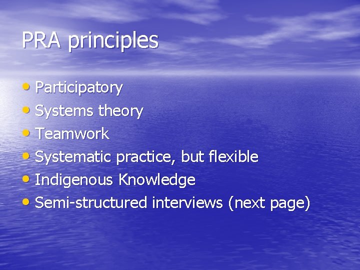 PRA principles • Participatory • Systems theory • Teamwork • Systematic practice, but flexible