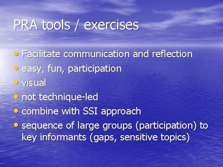 PRA tools / exercises • Facilitate communication and reflection • easy, fun, participation •