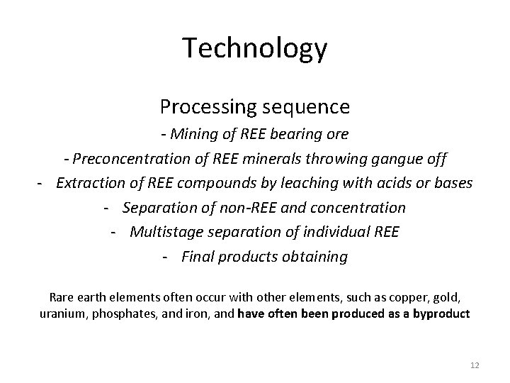 Technology Processing sequence - Mining of REE bearing ore - Preconcentration of REE minerals