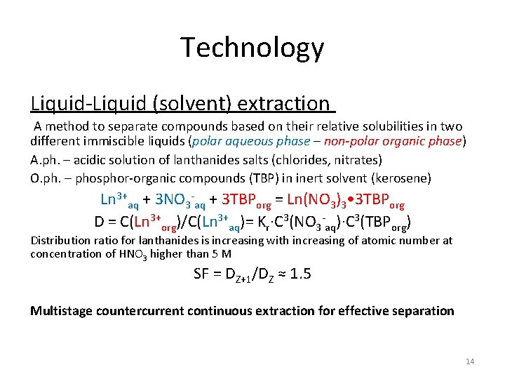 Technology Liquid-Liquid (solvent) extraction A method to separate compounds based on their relative solubilities