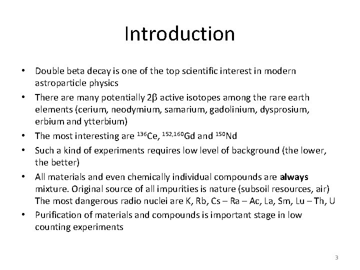 Introduction • Double beta decay is one of the top scientific interest in modern