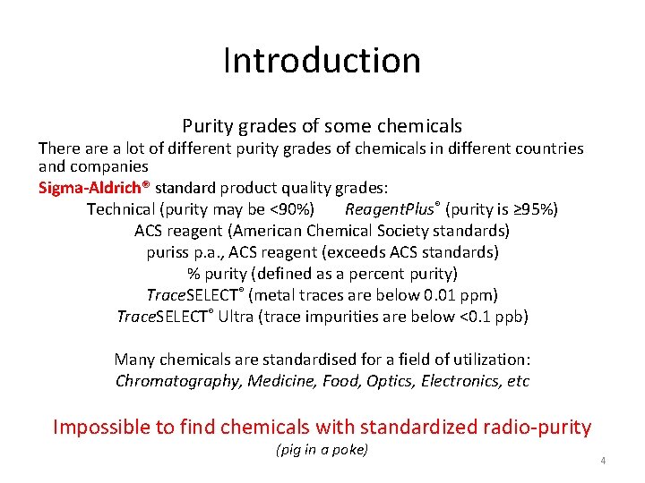 Introduction Purity grades of some chemicals There a lot of different purity grades of