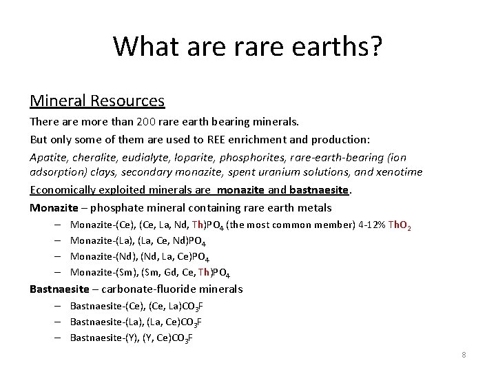 What are rare earths? Mineral Resources There are more than 200 rare earth bearing