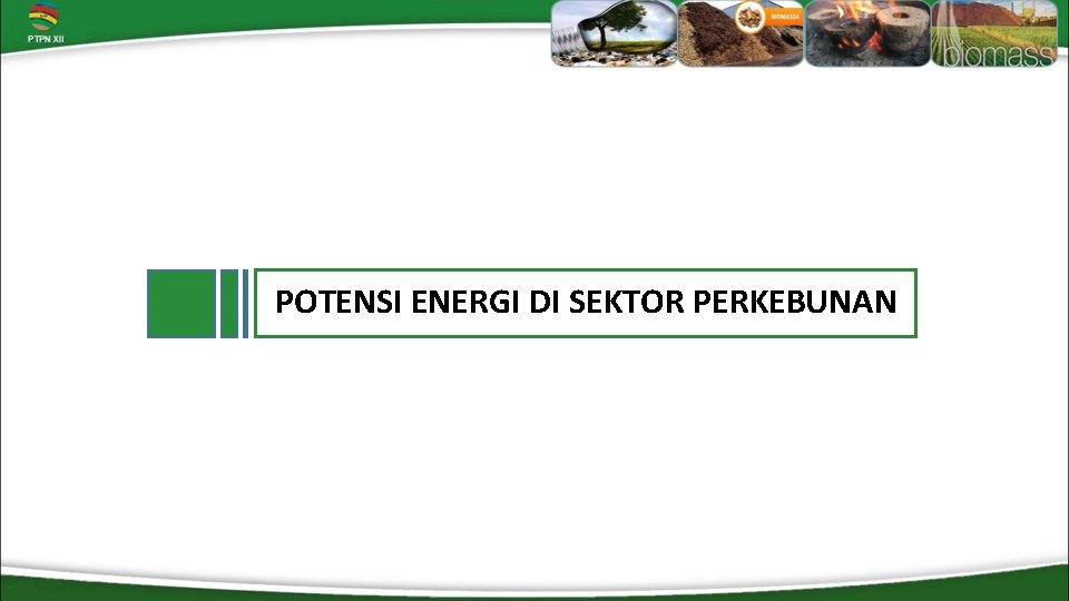 POTENSI ENERGI DI SEKTOR PERKEBUNAN 