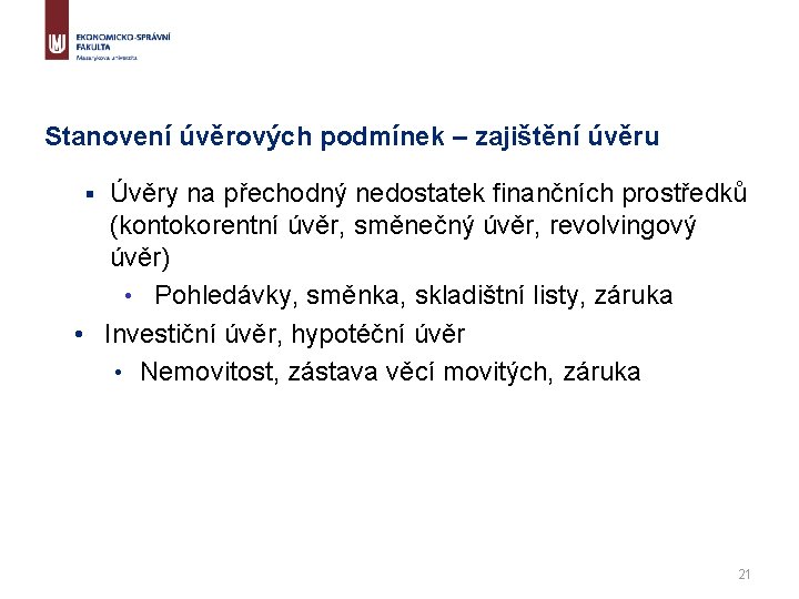 Stanovení úvěrových podmínek – zajištění úvěru Úvěry na přechodný nedostatek finančních prostředků (kontokorentní úvěr,