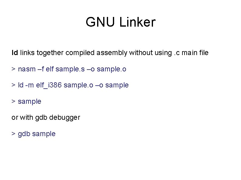 GNU Linker ld links together compiled assembly without using. c main file > nasm