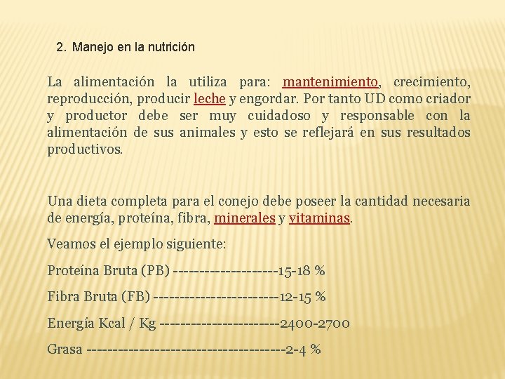 2. Manejo en la nutrición La alimentación la utiliza para: mantenimiento, crecimiento, reproducción, producir