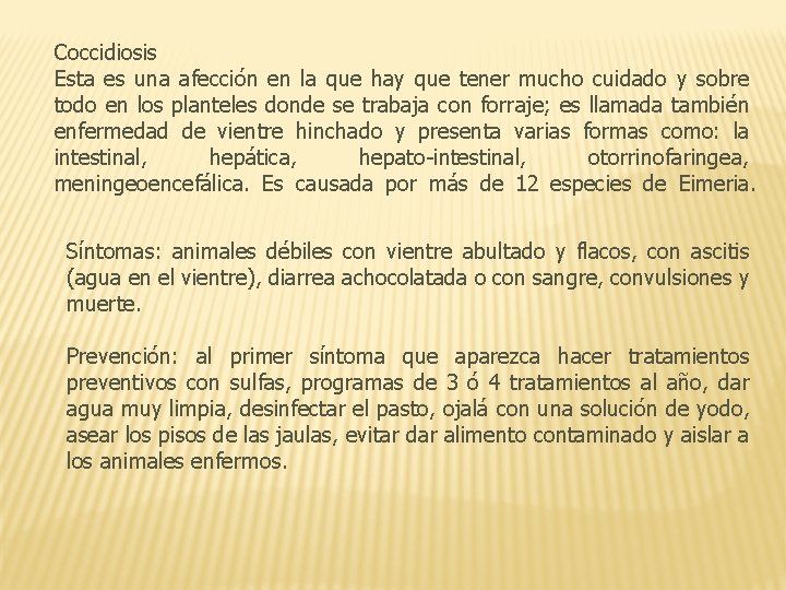 Coccidiosis Esta es una afección en la que hay que tener mucho cuidado y