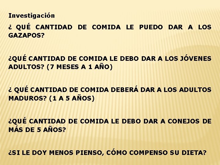 Investigación ¿ QUÉ CANTIDAD DE COMIDA LE PUEDO DAR A LOS GAZAPOS? ¿QUÉ CANTIDAD