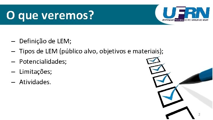 O que veremos? – – – Definição de LEM; Tipos de LEM (público alvo,